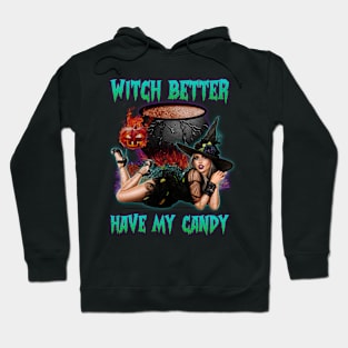 Witch Better Have My Candy Hoodie